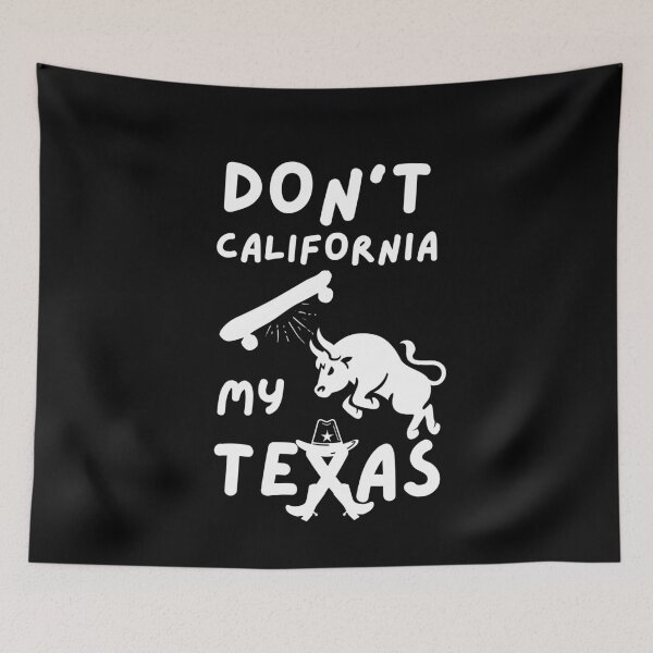 Item preview, Funny Don't California My Texas w/Bull & Skateboard  designed and sold by Passion Isles.