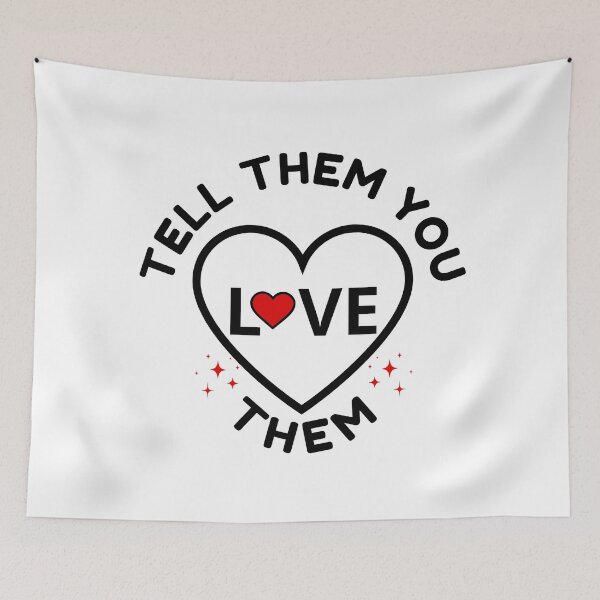 Item preview, Tell Them You Love them designed and sold by Shash31.