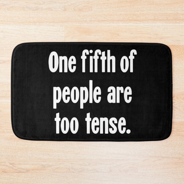 Item preview, One Fifth of People Are Too Tense designed and sold by Good-Looking Corpse.
