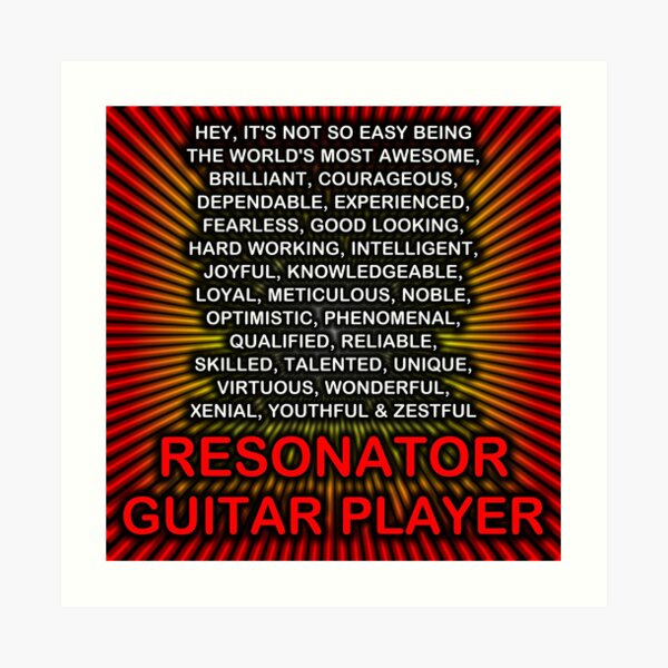 Hey, It’s Not So Easy Being ... Resonator Guitar Player Art Print