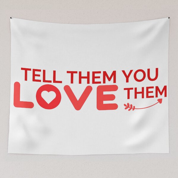 Item preview, Tell Them You Love them designed and sold by Shash31.