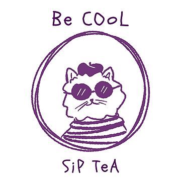 Artwork thumbnail, Be Cool / Sip Tea by HAFU-Designs