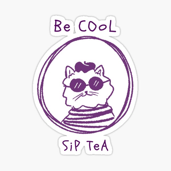Be Cool / Sip Tea Sticker