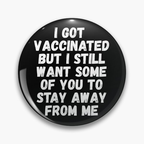 Item preview, I Got Vaccinated But I Still Want Some Of You To Stay Away From Me designed and sold by RandomStuffShop.