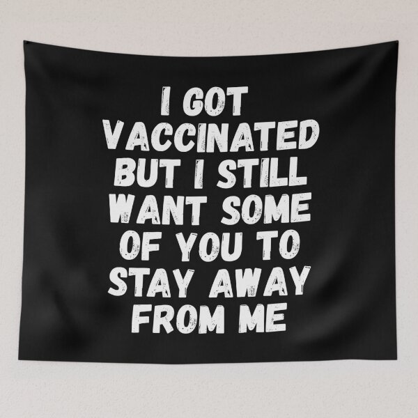 Item preview, I Got Vaccinated But I Still Want Some Of You To Stay Away From Me designed and sold by RandomStuffShop.