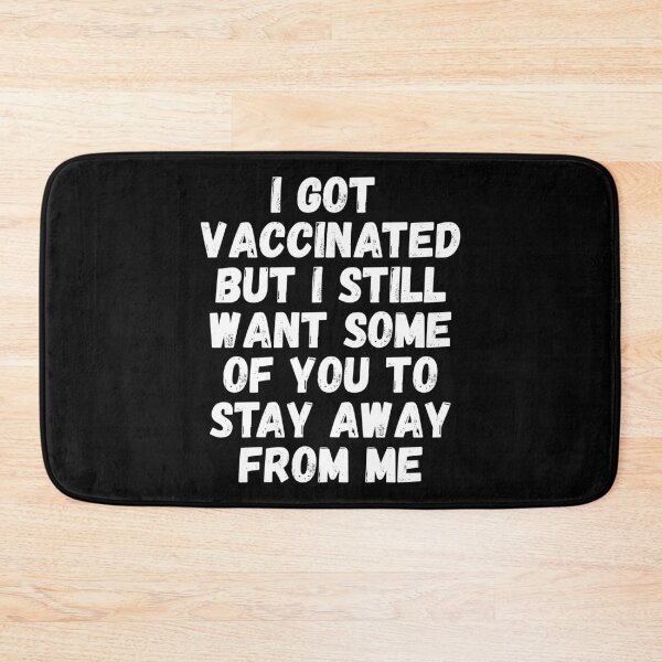 Item preview, I Got Vaccinated But I Still Want Some Of You To Stay Away From Me designed and sold by RandomStuffShop.