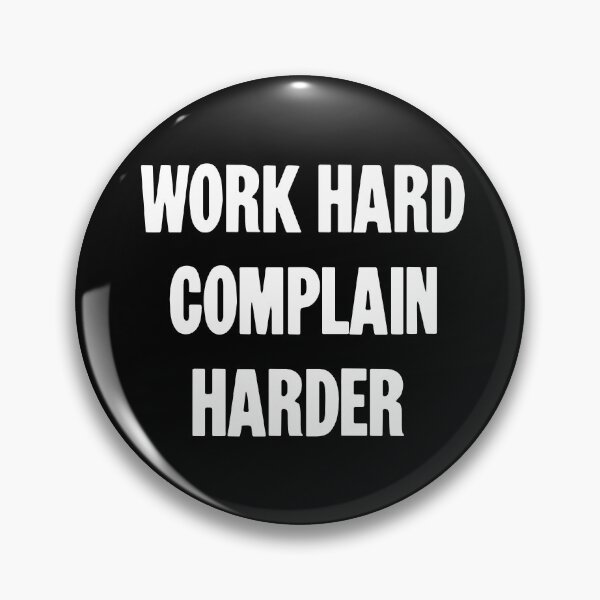 Item preview, Work Hard. Complain Harder. designed and sold by Good-Looking Corpse.