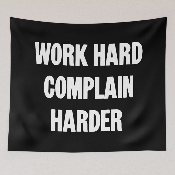 Item preview, Work Hard. Complain Harder. designed and sold by Good-Looking Corpse.