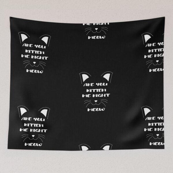 Item preview, Are You Kitten Me Right Meow designed and sold by camelia khaled.