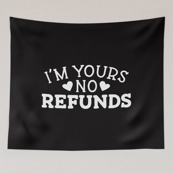 Item preview, I'm Yours No Refunds Funny Valentines Day designed and sold by sasigifts.