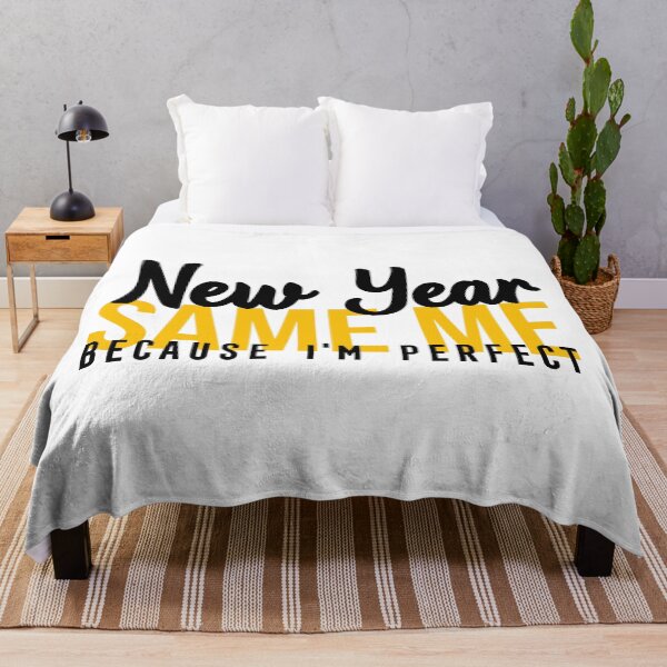 Item preview, NEW YEAR SAME ME BECAUSE I'M PERFECT designed and sold by Bombastik.