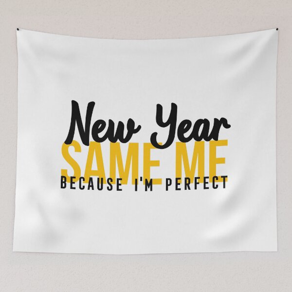 Item preview, NEW YEAR SAME ME BECAUSE I'M PERFECT designed and sold by Bombastik.