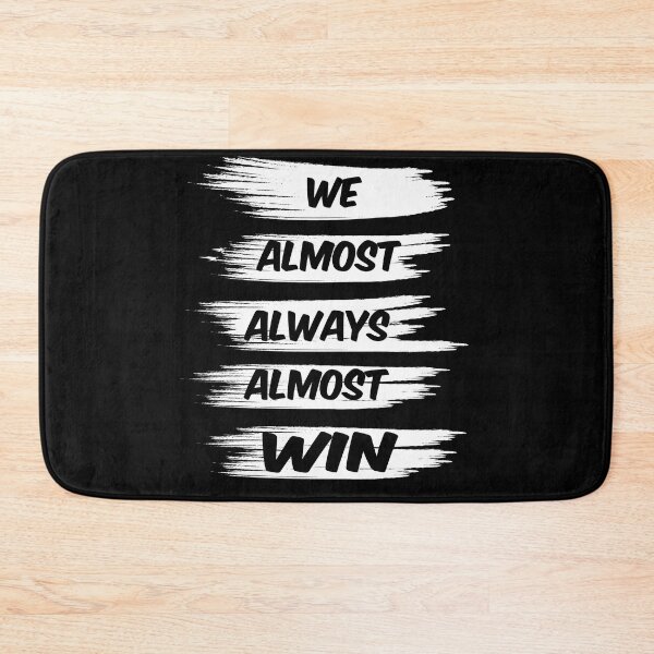 Item preview,  We Almost Always Almost Win designed and sold by ADAMYASS.