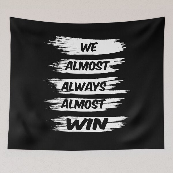 Item preview,  We Almost Always Almost Win designed and sold by ADAMYASS.