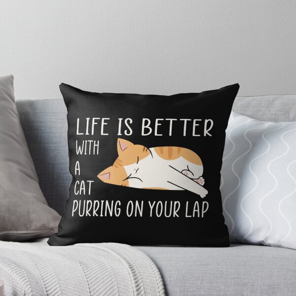 Item preview, Life is Better with a Cat Puuring on Your Lap designed and sold by Think-Kitten.