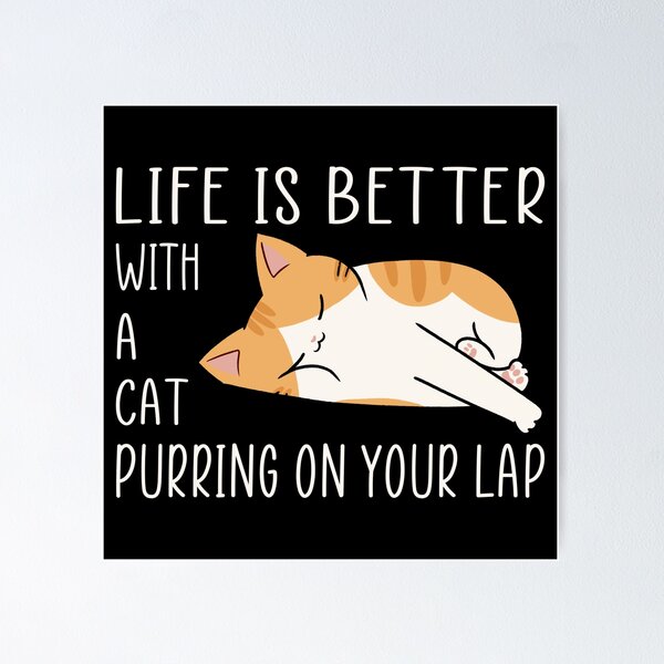 Item preview, Life is Better with a Cat Puuring on Your Lap designed and sold by Think-Kitten.