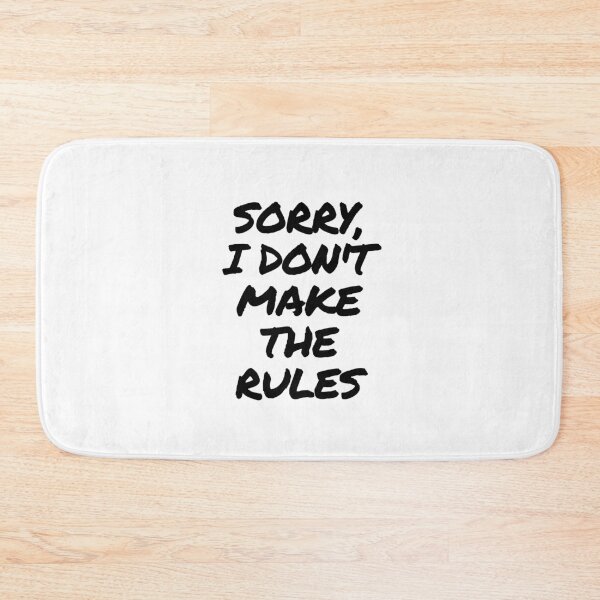 Item preview, Sorry, I Don't Make The Rules designed and sold by itsokaybyme.
