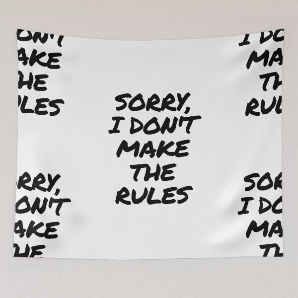 Item preview, Sorry, I Don't Make The Rules designed and sold by itsokaybyme.