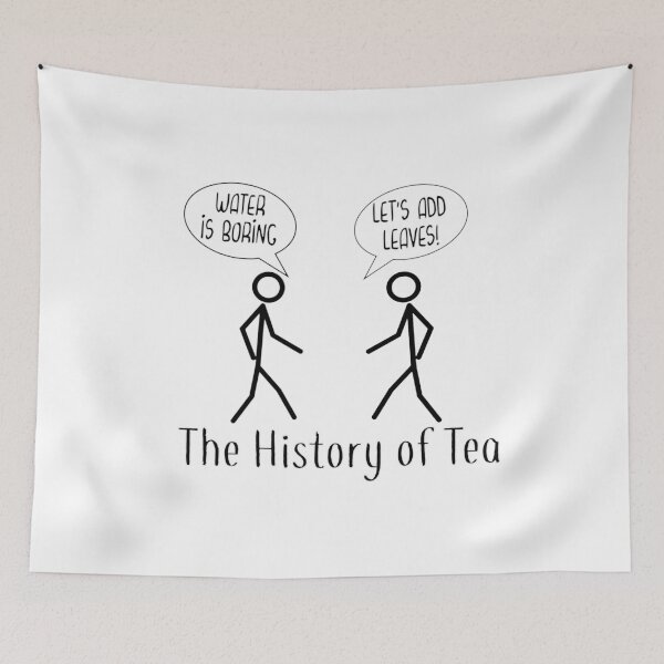 Item preview, The History of Tea, funny stick figure tea joke designed and sold by Timeforplay.
