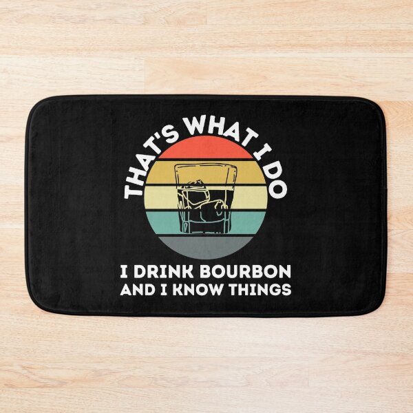 Item preview, That's What I Do I Drink Bourbon and I Know Things Whiskey designed and sold by Passion Isles.