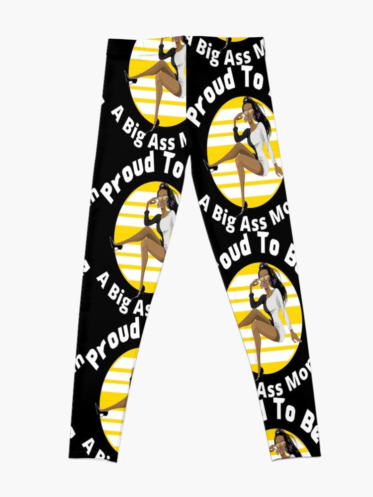 Proud To Be A Big Ass Mom Leggings For Sale By Ettevehs Redbubble