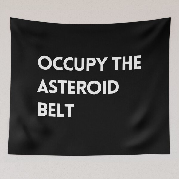 Item preview, Occupythe Asteroid Belt designed and sold by nipsday.