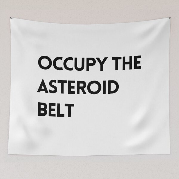 Item preview, Occupy the Asteroid Belt designed and sold by nipsday.