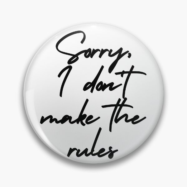 Item preview, Sorry, I Don't Make The Rules designed and sold by itsokaybyme.