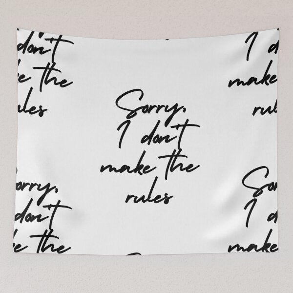 Item preview, Sorry, I Don't Make The Rules designed and sold by itsokaybyme.