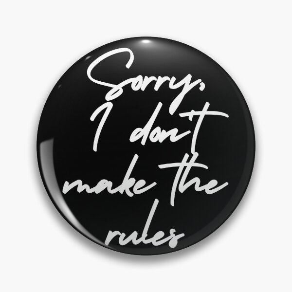 Item preview, Sorry, I Don't Make The Rules designed and sold by itsokaybyme.