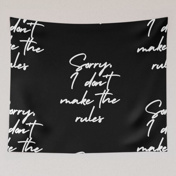 Item preview, Sorry, I Don't Make The Rules designed and sold by itsokaybyme.