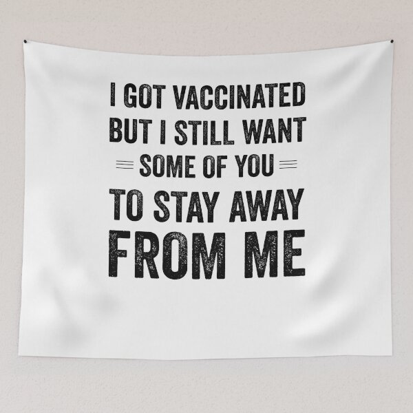 Item preview, I Got Vaccinated But I Still Want Some Of You To Stay Away From Me Black designed and sold by Jajulile.