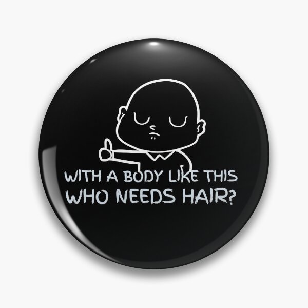 Item preview, With a body like this, who needs Hair? Sarcastic Bald Pride Gift  designed and sold by AmazingEcraft.