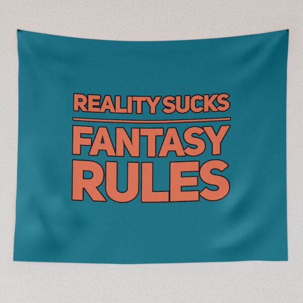 Item preview, Funny Reality Sucks Fantasy Rules Quote designed and sold by bradm50.