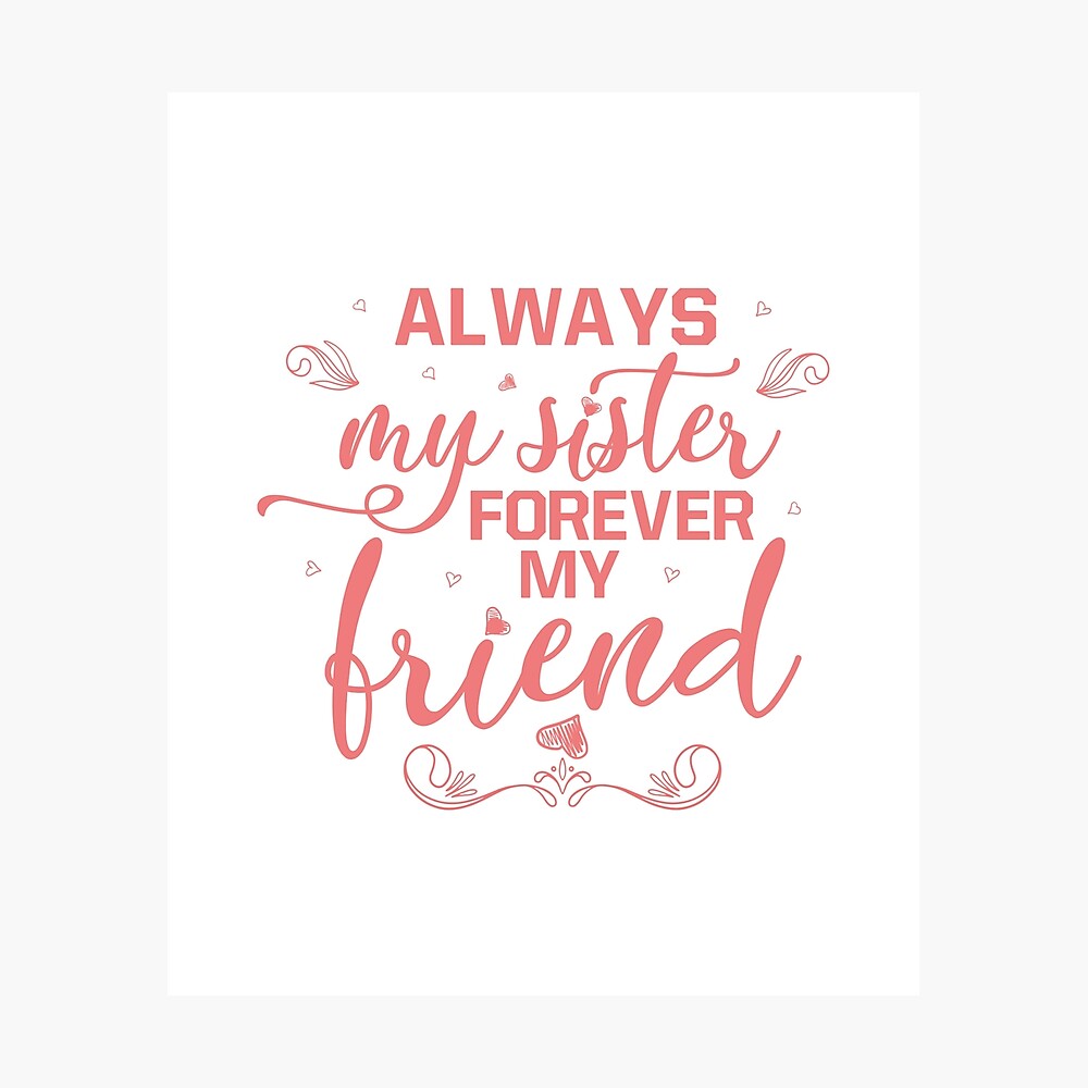 Always my sister forever my friend: Sister Gifts,Best friend sister ever,  Sister Birthday Gif