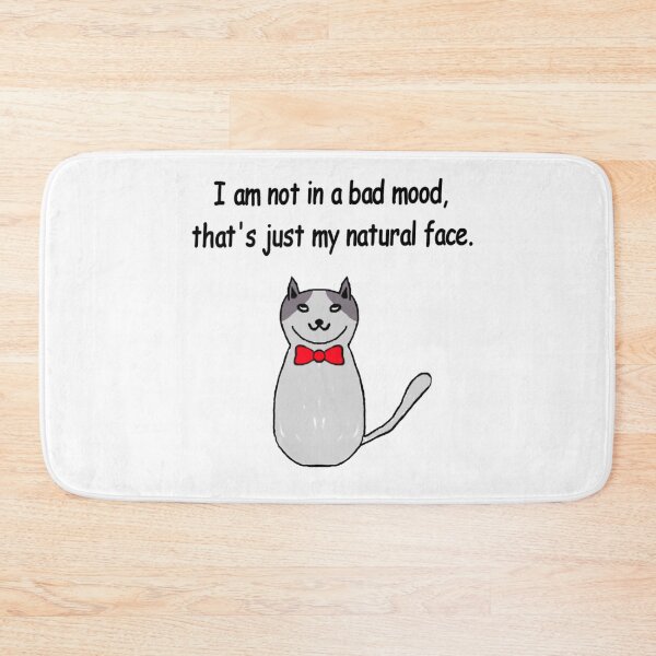 Item preview, I am not in a bad mood, that's just my natural face designed and sold by HavArt.