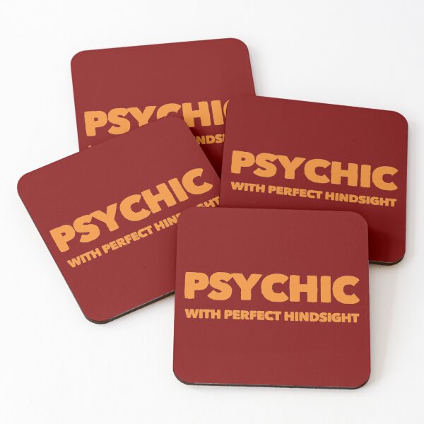 Item preview, Funny quote Psychic with perfect Hindsight designed and sold by bradm50.