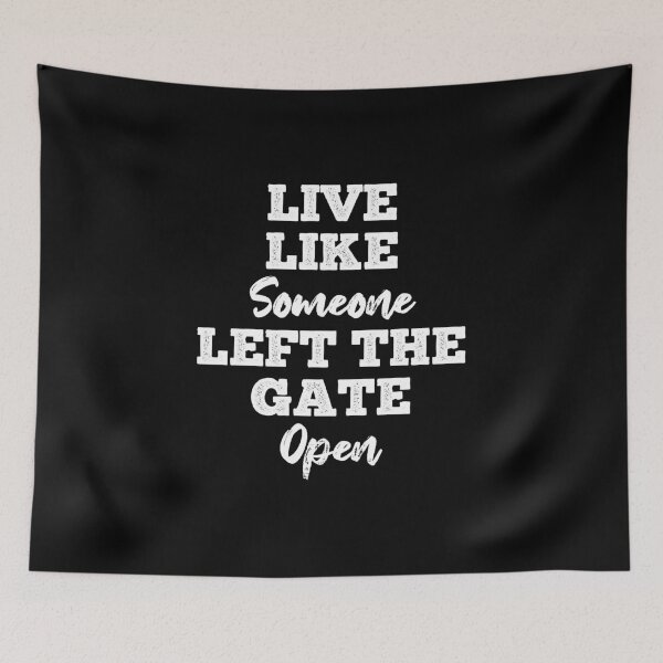 Item preview, Live Like Someone Left The Gate Open designed and sold by 24FAHSION.
