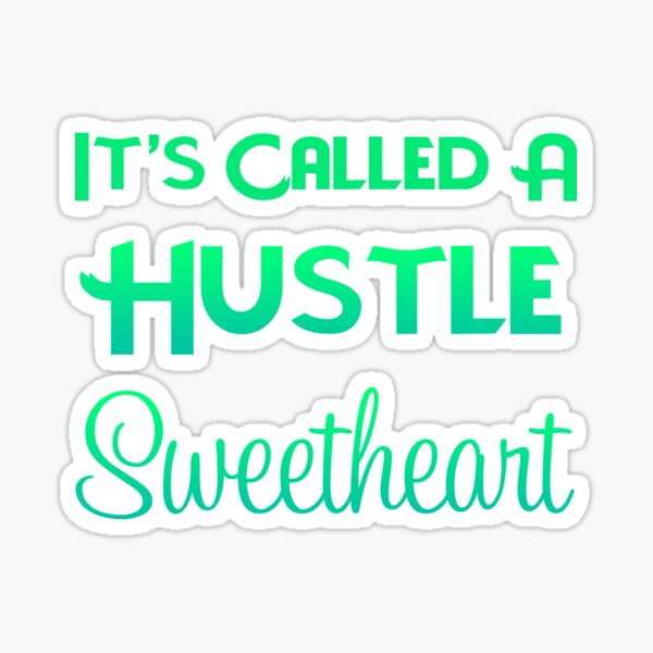 It's Called A Hustle Sticker