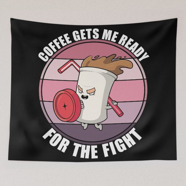 Item preview, Coffee Gets Me Ready For The Fight designed and sold by Giacob.