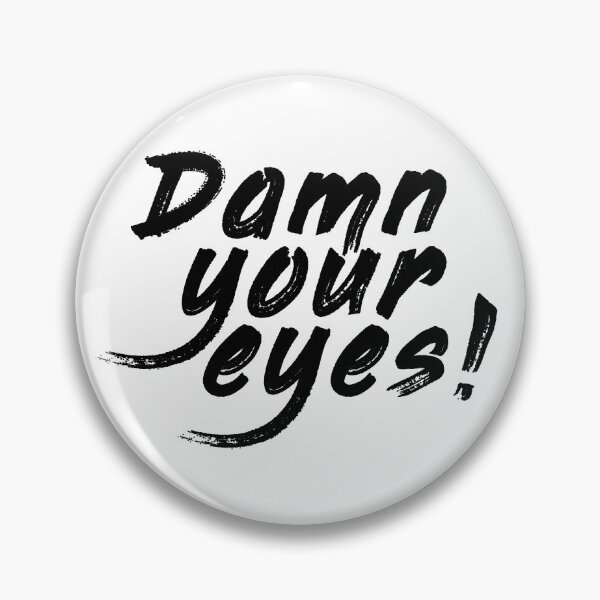 Item preview, Damn Your Eyes designed and sold by politedemon.