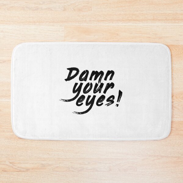 Item preview, Damn Your Eyes designed and sold by politedemon.