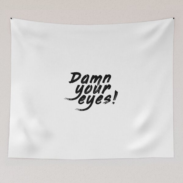 Item preview, Damn Your Eyes designed and sold by politedemon.