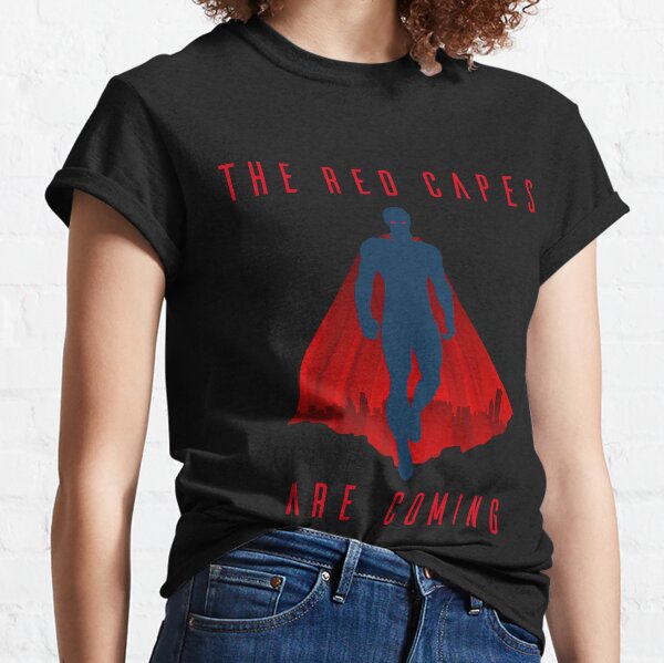 The red capes are coming Classic T-Shirt