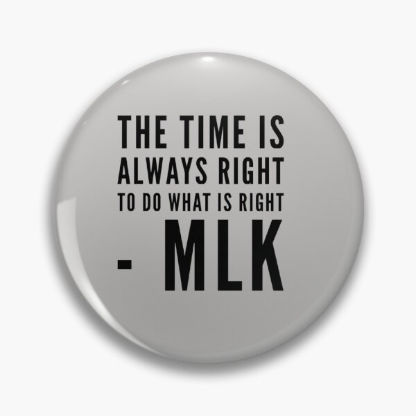 Item preview, The time to do what is right -MLK Quotes designed and sold by MerciMe.