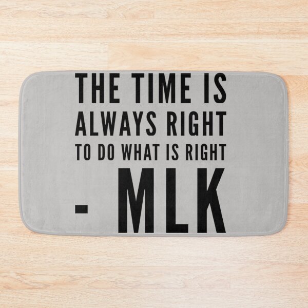 Item preview, The time to do what is right -MLK Quotes designed and sold by MerciMe.