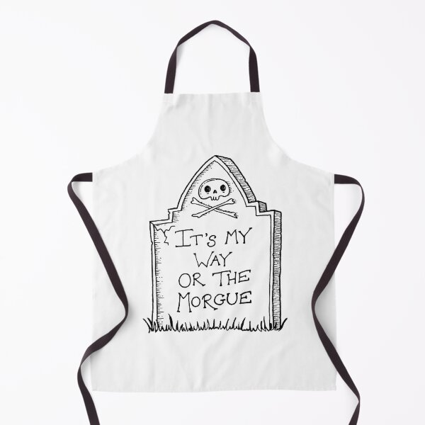 Item preview, It's my way or the morgue designed and sold by stuartlaws.