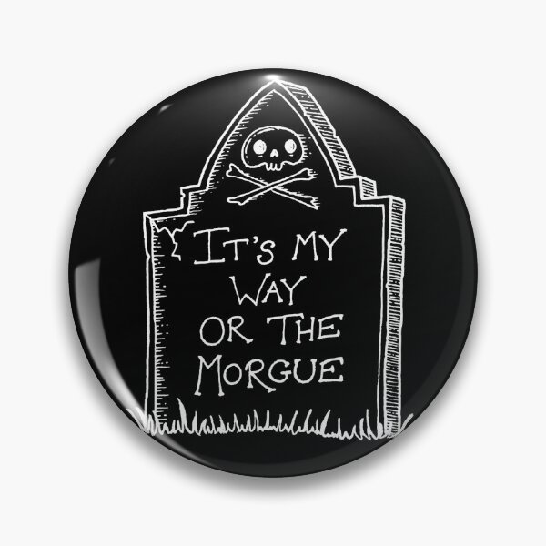 Item preview, It's my way or the morgue - alt designed and sold by stuartlaws.