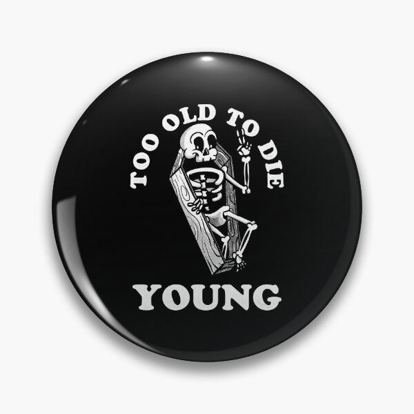 Item preview, Too Old To Die Young designed and sold by zawitees.