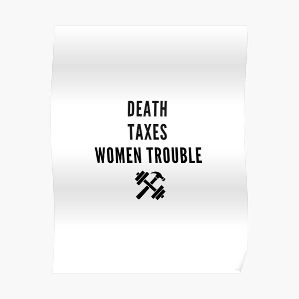 Death, taxes, and women trouble Poster